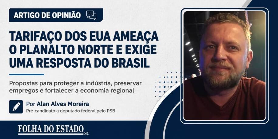 Governo Federal enfrenta ameaça de tarifa dos EUA ao Planalto Norte de SC