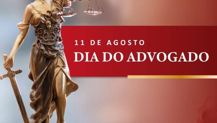Advocacia Defende Justiça e Direitos Fundamentais no Dia do Advogado
